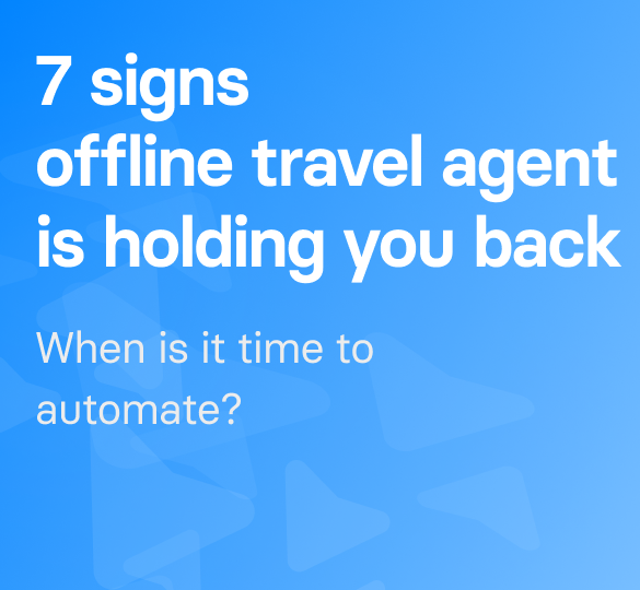 7 signs your offline travel agent is holding you back